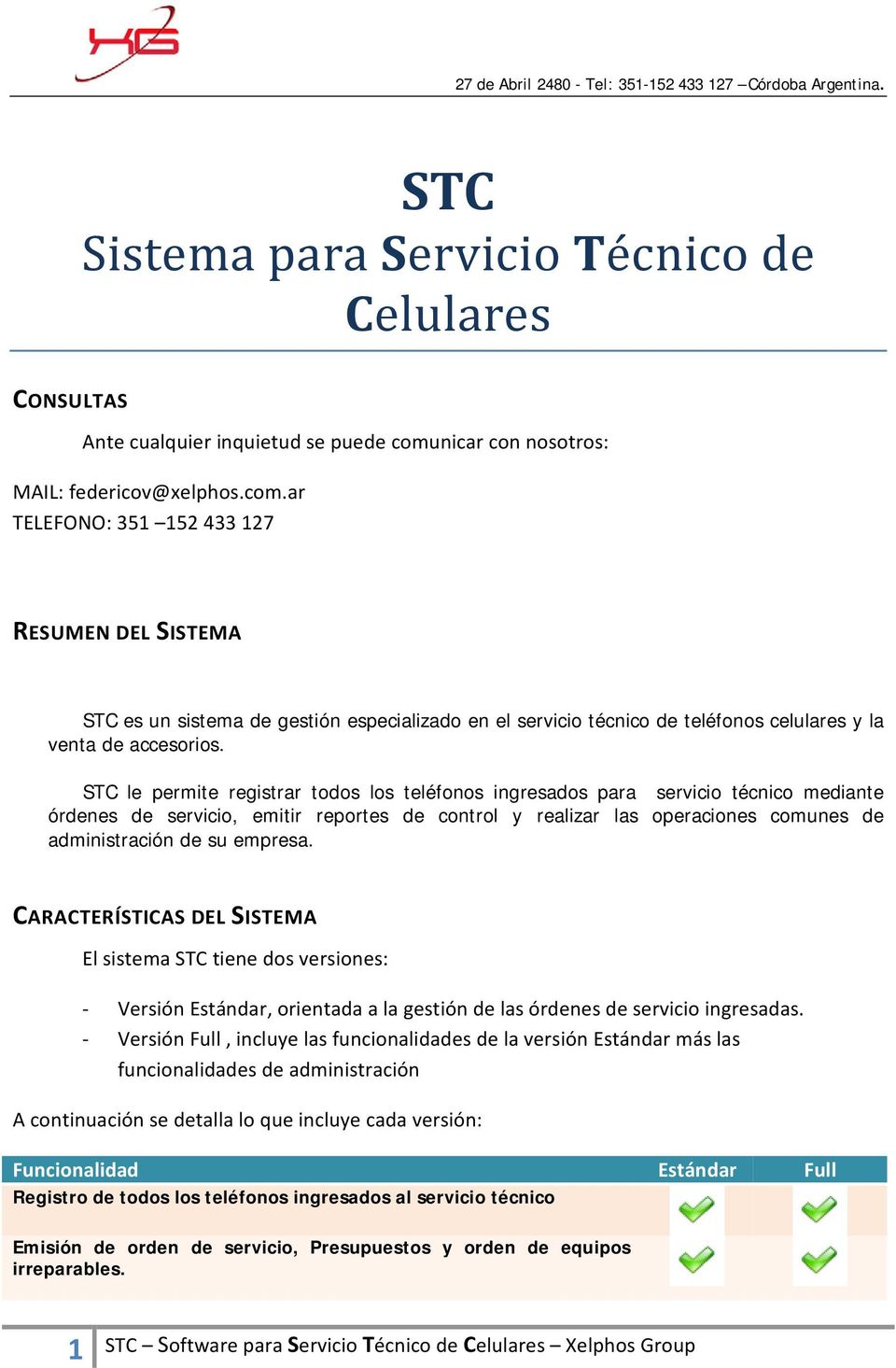 ar TELEFONO: 351 152 433 127 RESUMEN DEL SISTEMA STC es un sistema de gestión especializado en el servicio técnico de teléfonos celulares y la venta de accesorios.