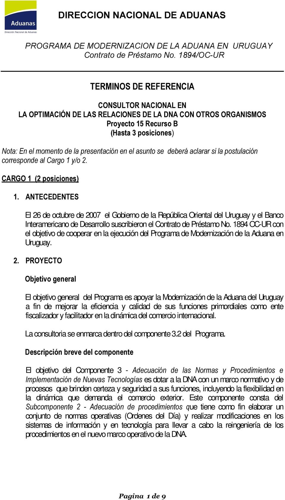 Préstamo No. 1894 OC-UR con el objetivo de cooperar en la ejecución del Programa de Modernización de la Aduana en Uruguay.