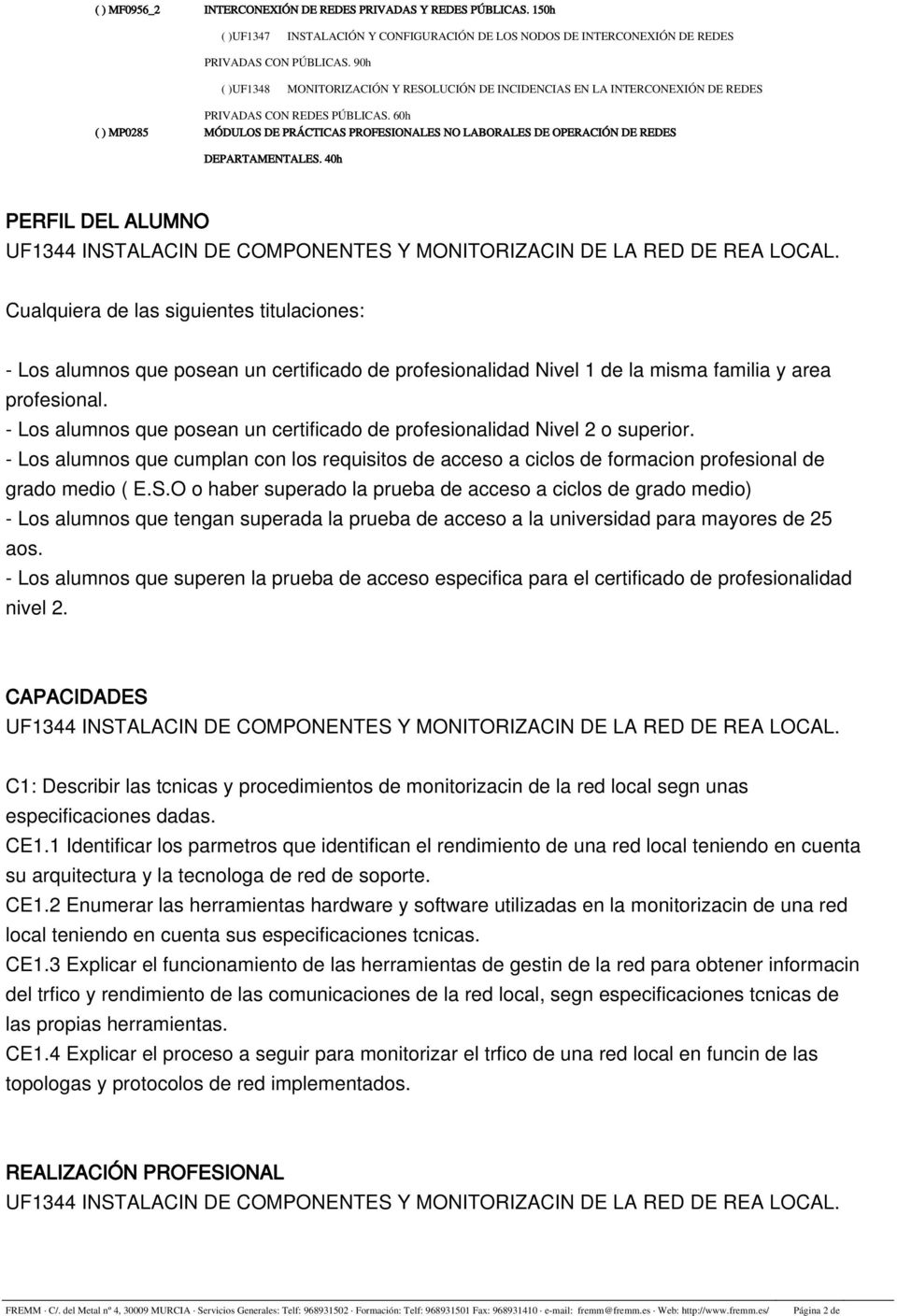 60h ( ) MP028 MÓDULOS DE PRÁCTICAS PROFESIONALES NO LABORALES DE OPERACIÓN DE REDES DEPARTAMENTALES.