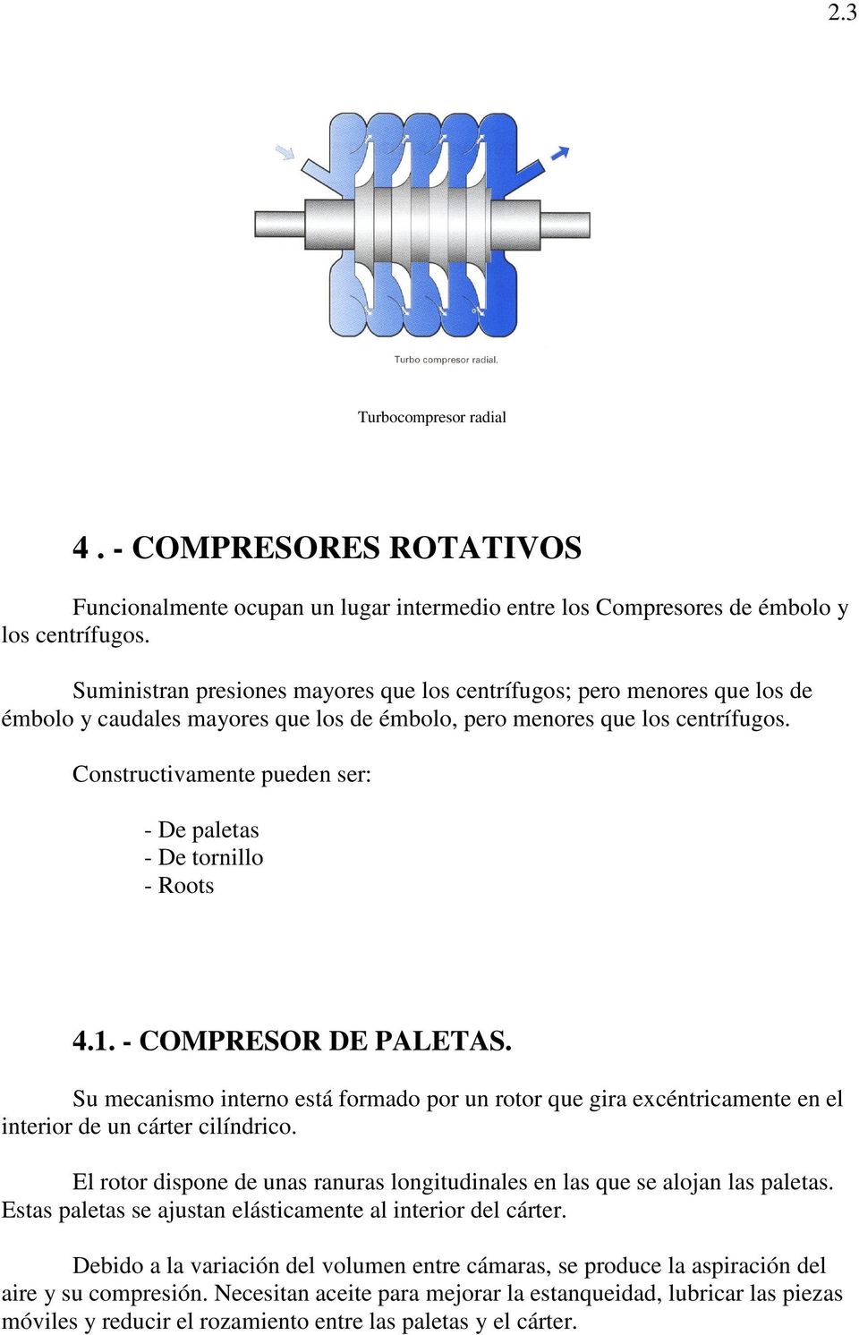 Constructivamente pueden ser: - De paletas - De tornillo - Roots 4.1. - COMPRESOR DE PALETAS.