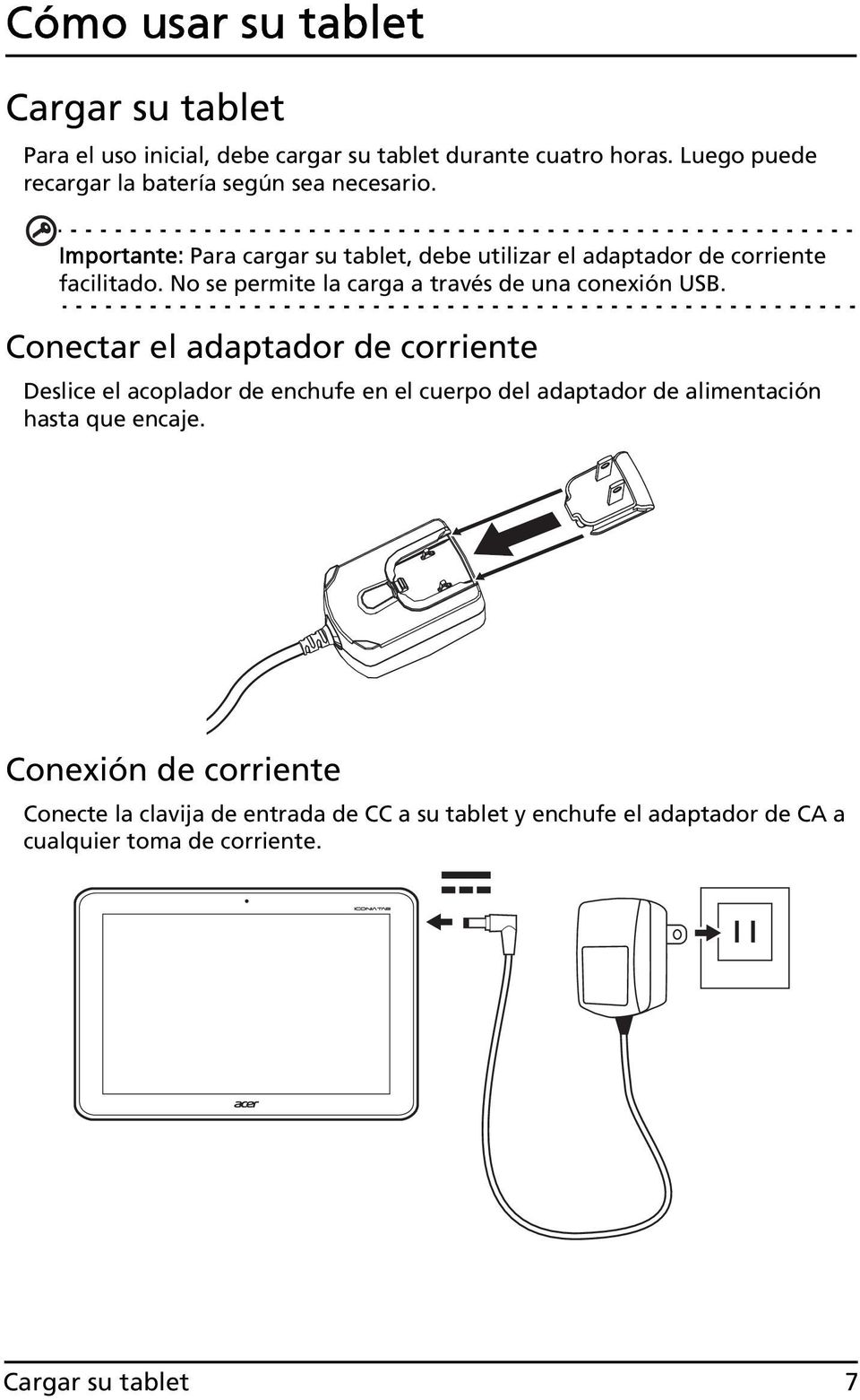 No se permite la carga a través de una conexión USB.