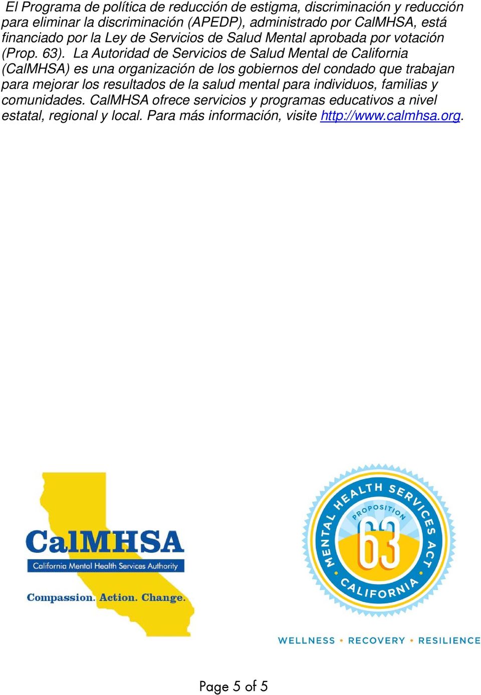 La Autoridad de Servicios de Salud Mental de California (CalMHSA) es una organización de los gobiernos del condado que trabajan para mejorar los