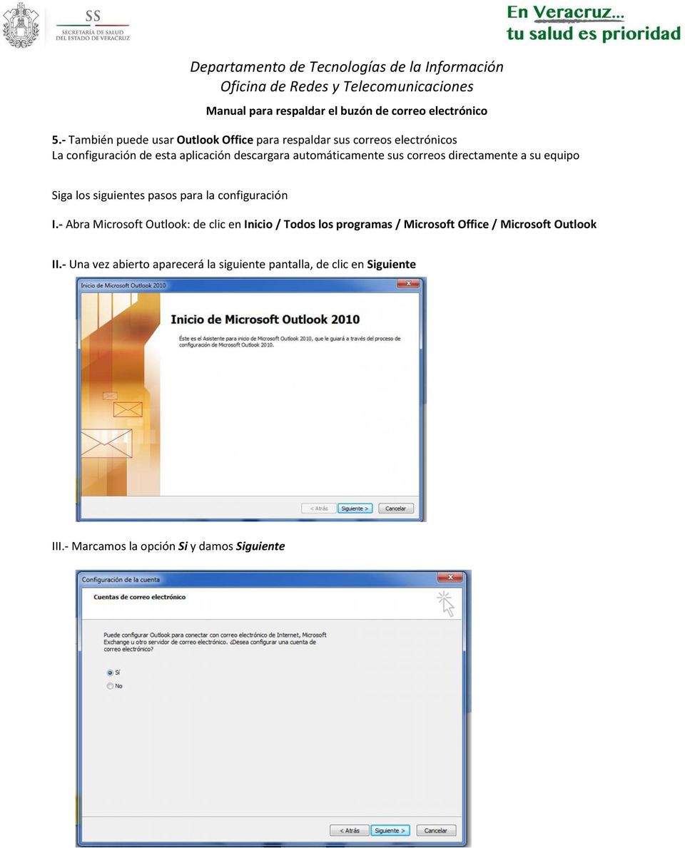 - Abra Microsoft Outlook: de clic en Inicio / Todos los programas / Microsoft Office / Microsoft Outlook II.