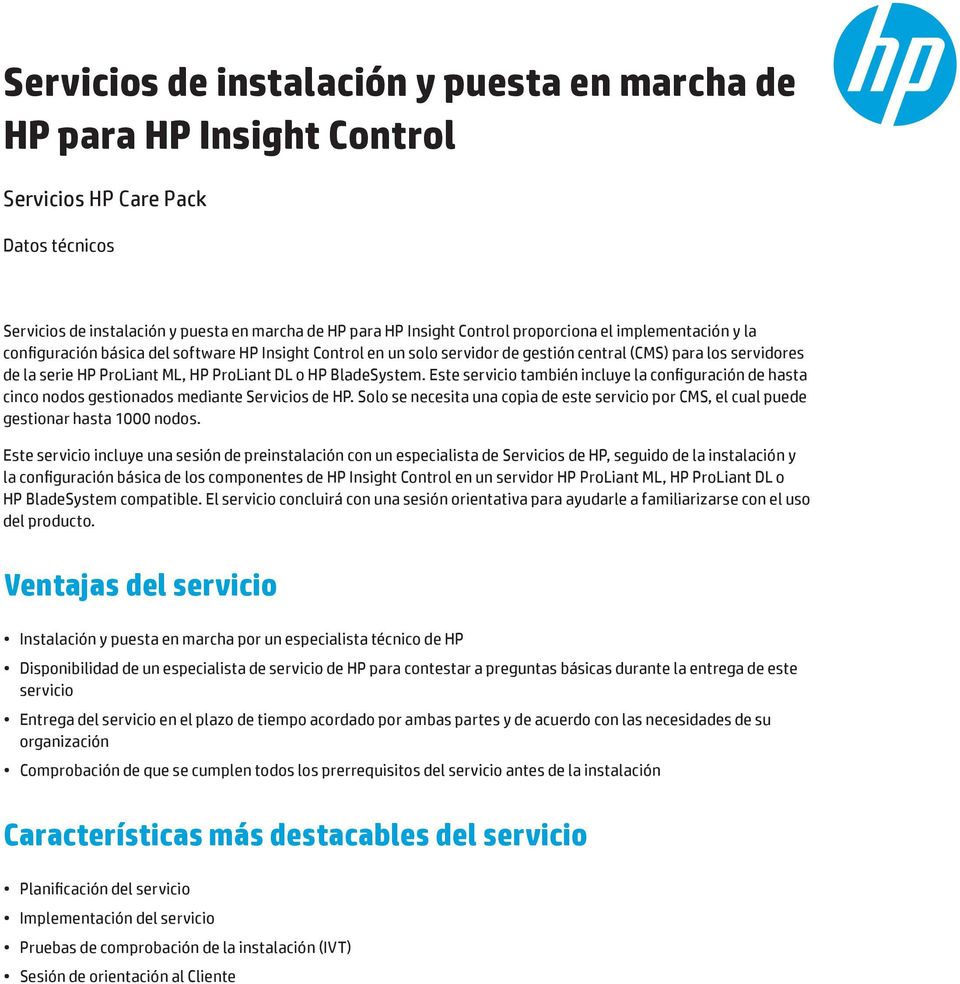 BladeSystem. Este servicio también incluye la configuración de hasta cinco nodos gestionados mediante Servicios de HP.