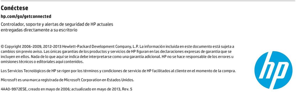 Las únicas garantías de los productos y servicios de HP figuran en las declaraciones expresas de garantía que se incluyen en ellos.