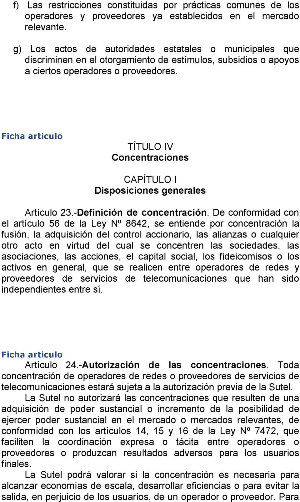 TÍTULO IV Concentraciones CAPÍTULO I Disposiciones generales Artículo 23.-Definición de concentración.