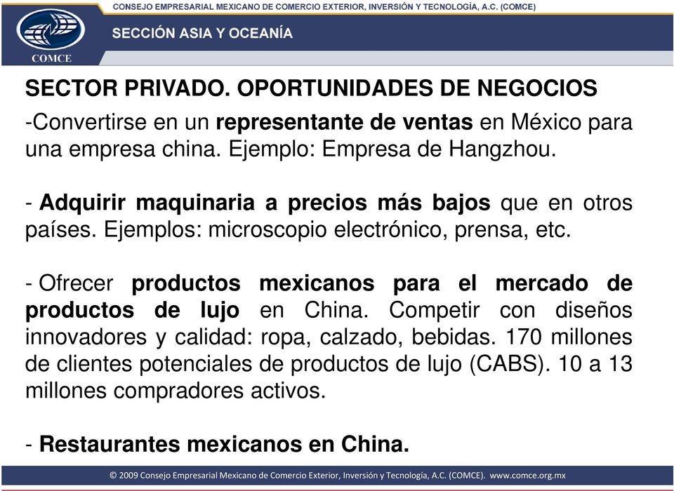 Ejemplos: microscopio electrónico, prensa, etc. - Ofrecer productos mexicanos para el mercado de productos de lujo en China.