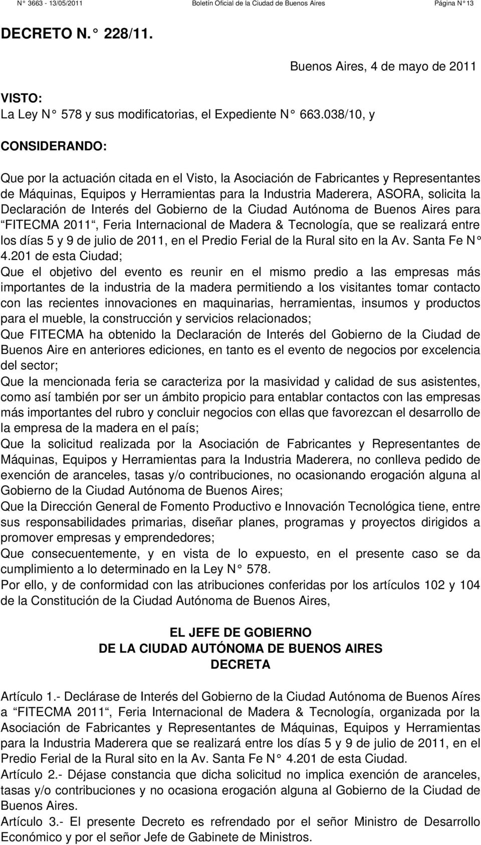 solicita la Declaración de Interés del Gobierno de la Ciudad Autónoma de Buenos Aires para FITECMA 2011, Feria Internacional de Madera & Tecnología, que se realizará entre los días 5 y 9 de julio de