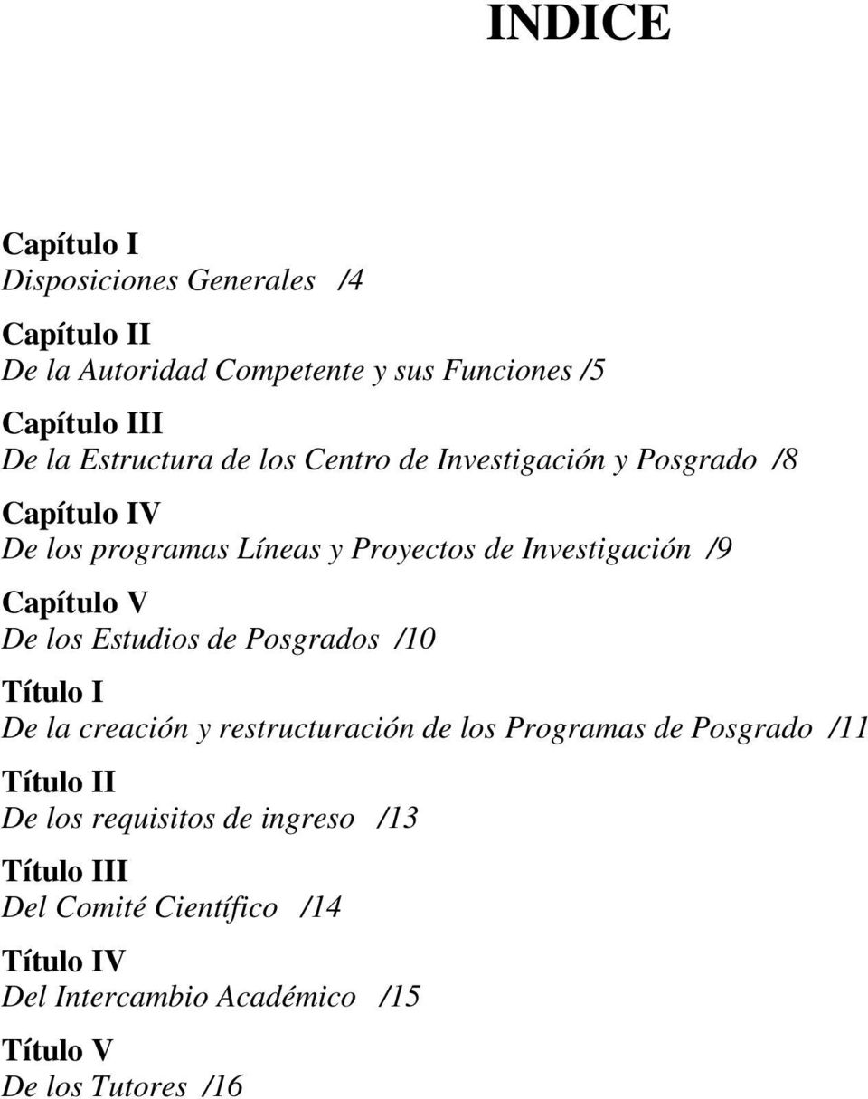 Capítulo V De los Estudios de Posgrados /10 Título I De la creación y restructuración de los Programas de Posgrado /11 Título