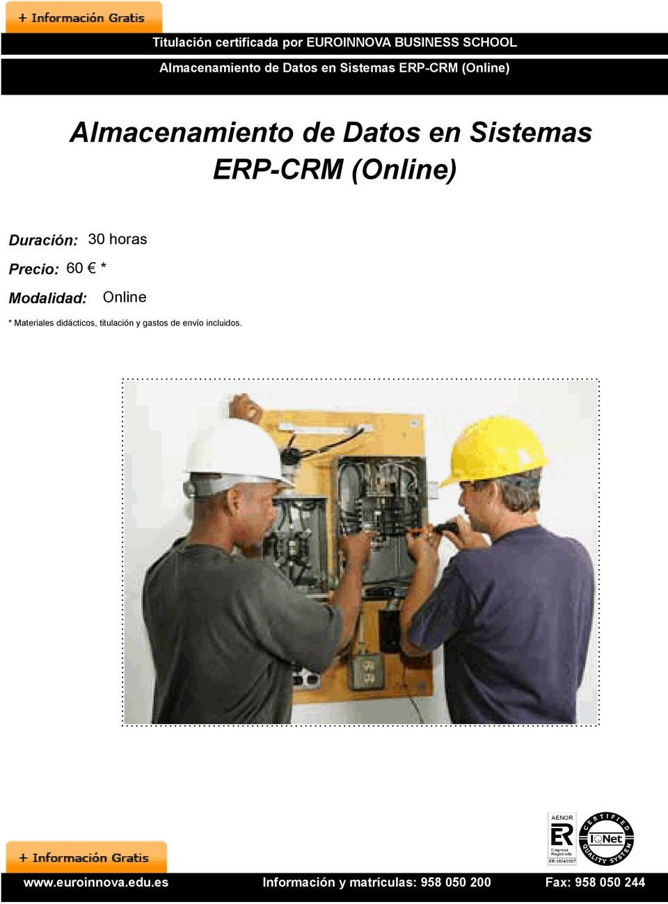 Sistemas ERP-CRM (Online) Duración: 30 horas Precio: 60 * Modalidad: