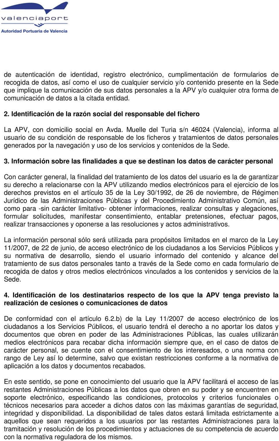 Identificación de la razón social del responsable del fichero La APV, con domicilio social en Avda.