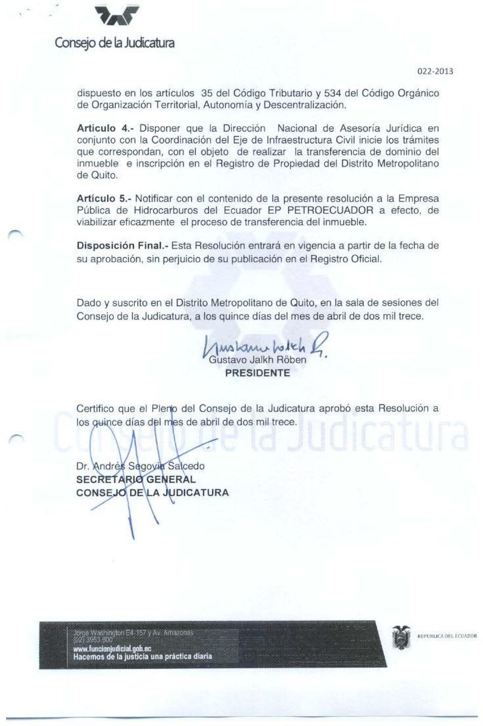 transferencia de dominio del inmueble e inscripción en el Registro de Propiedad del Distrito Metropolitano de Quito. r Articulo 5.