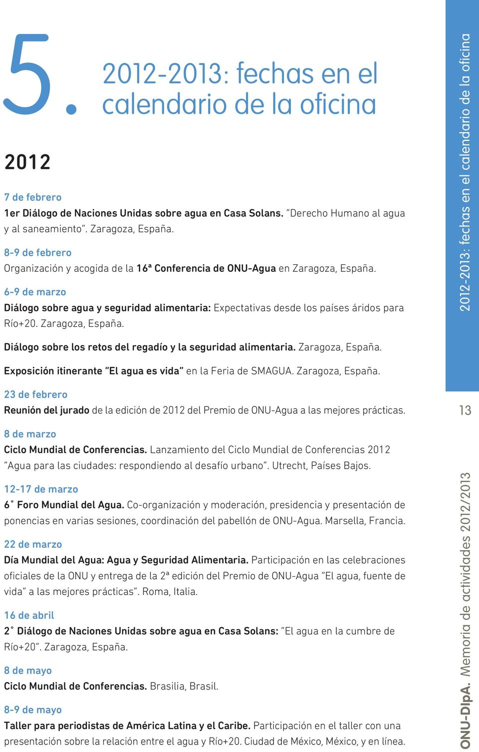 Zaragoza, España. 2012-2013: fechas en el calendario de la oficina Diálogo sobre los retos del regadío y la seguridad alimentaria. Zaragoza, España.