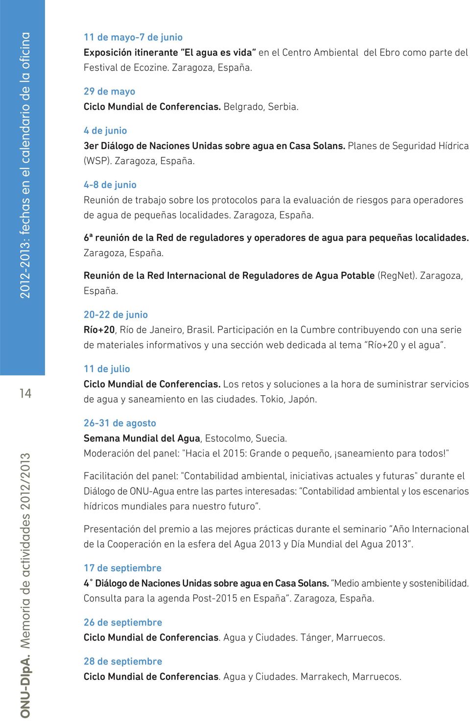 4-8 de junio Reunión de trabajo sobre los protocolos para la evaluación de riesgos para operadores de agua de pequeñas localidades. Zaragoza, España.