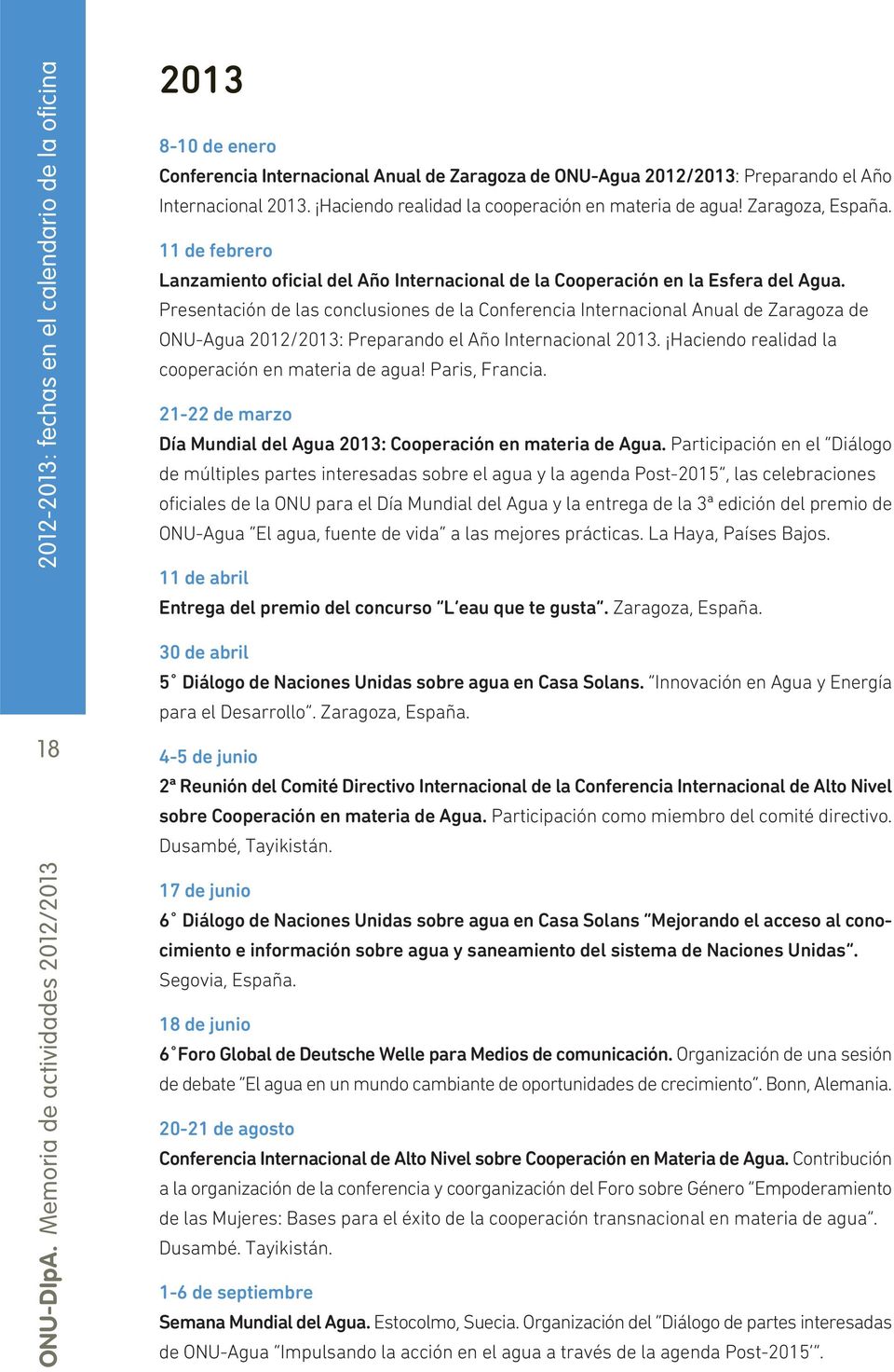 Presentación de las conclusiones de la Conferencia Internacional Anual de Zaragoza de ONU-Agua 2012/2013: Preparando el Año Internacional 2013. Haciendo realidad la cooperación en materia de agua!