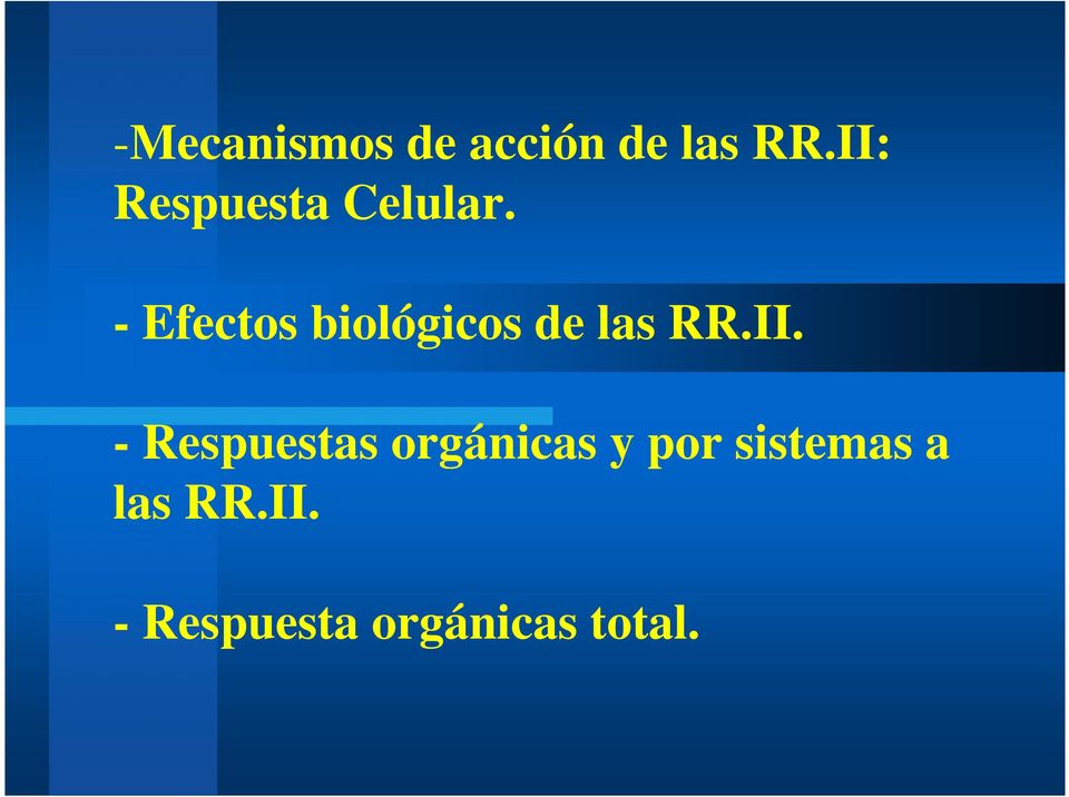 - Efectos biológicos de las RR.II.