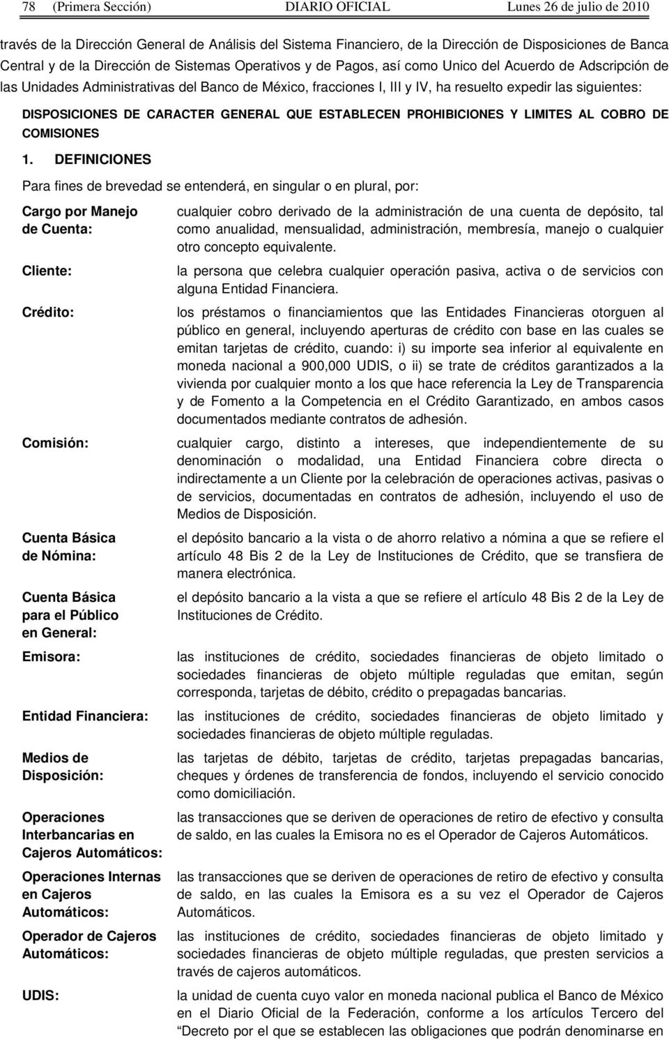 DISPOSICIONES DE CARACTER GENERAL QUE ESTABLECEN PROHIBICIONES Y LIMITES AL COBRO DE COMISIONES 1.