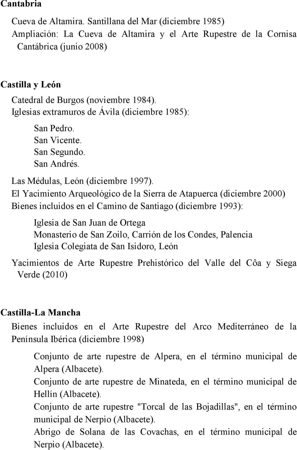 Iglesias extramuros de Ávila (diciembre 1985): San Pedro. San Vicente. San Segundo. San Andrés. Las Médulas, León (diciembre 1997).