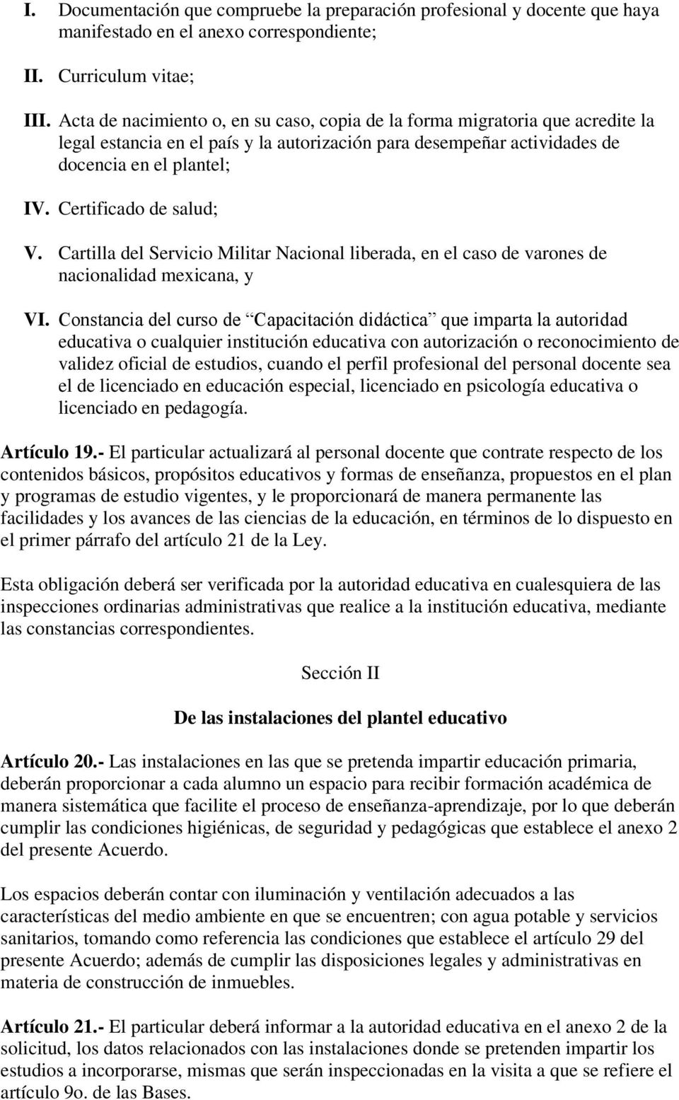 Cartilla del Servicio Militar Nacional liberada, en el caso de varones de nacionalidad mexicana, y VI.