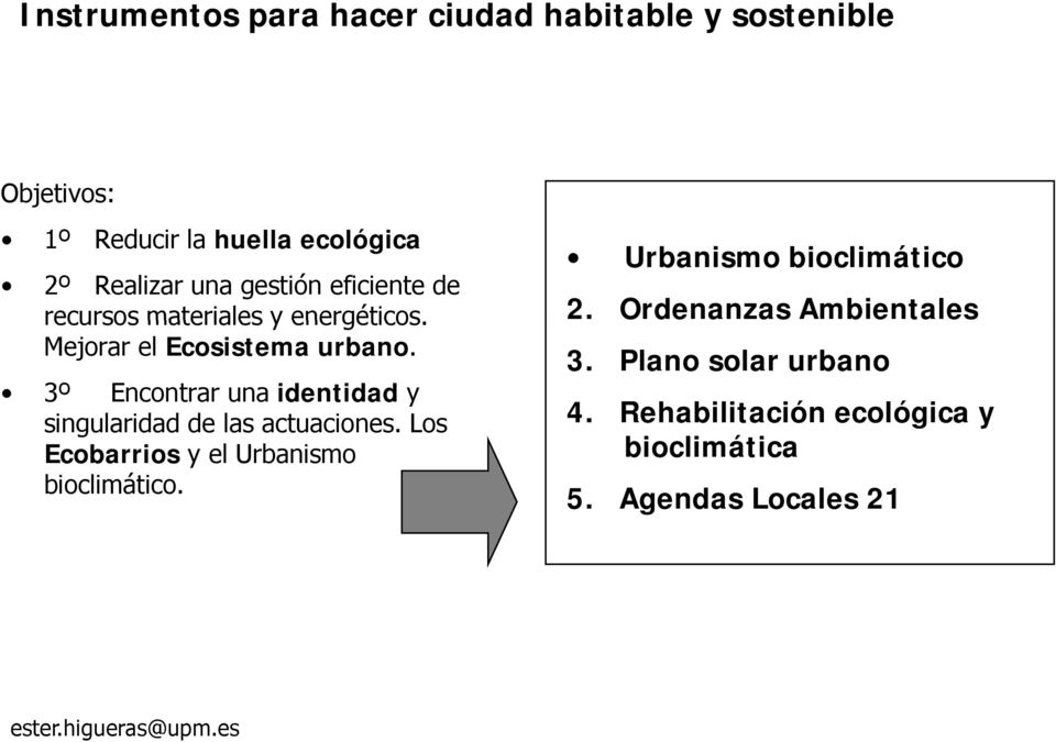 3º Encontrar una identidad y singularidad de las actuaciones. Los Ecobarrios y el Urbanismo bioclimático.