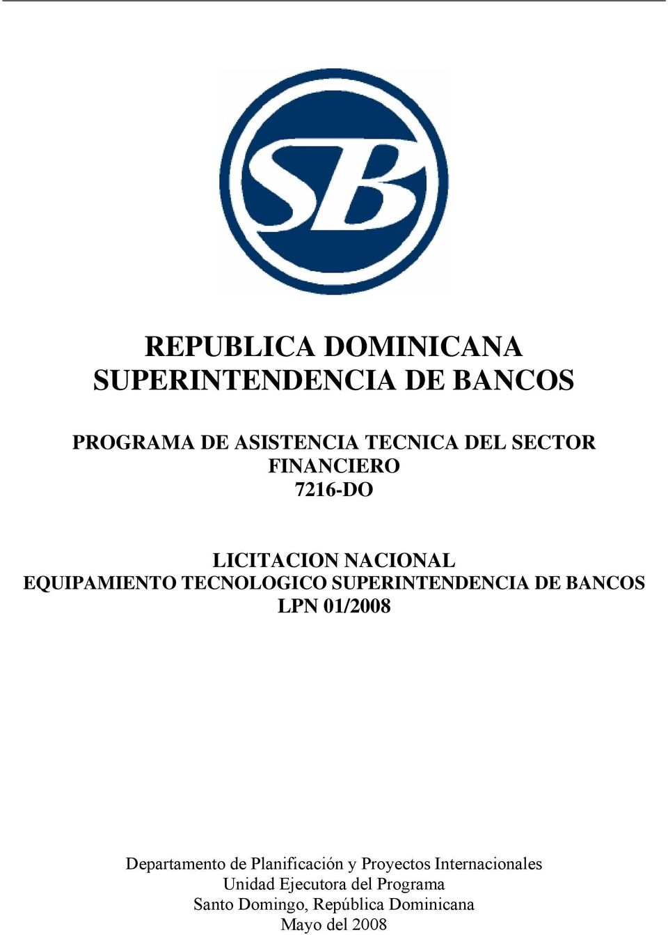 SUPERINTENDENCIA DE BANCOS LPN 01/2008 Departamento de Planificación y Proyectos