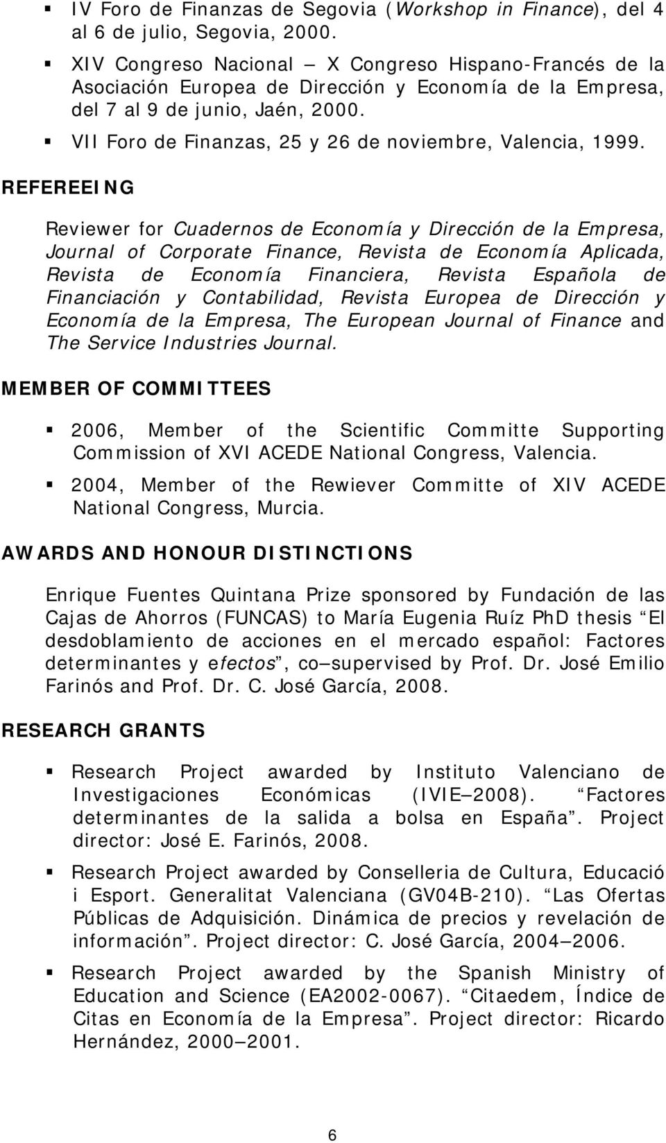 VII Foro de Finanzas, 25 y 26 de noviembre, Valencia, 1999.