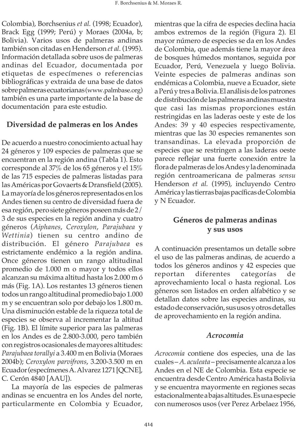 Información detallada sobre usos de palmeras andinas del Ecuador, documentada por etiquetas de especímenes o referencias bibliográficas y extraida de una base de datos sobre palmeras ecuatorianas