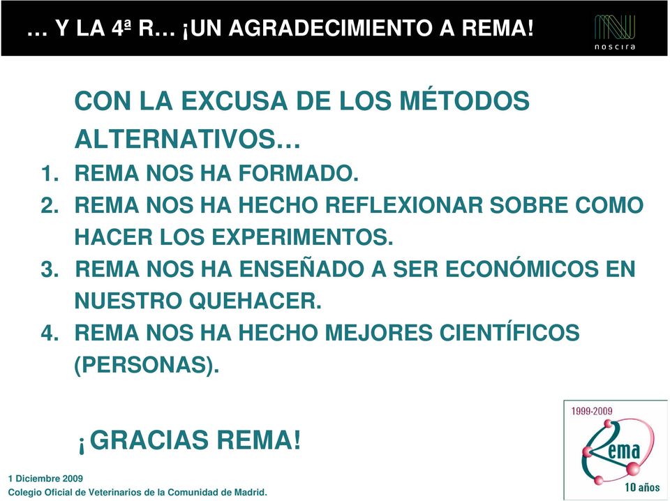 REMA NOS HA HECHO REFLEXIONAR SOBRE COMO HACER LOS EXPERIMENTOS. 3.