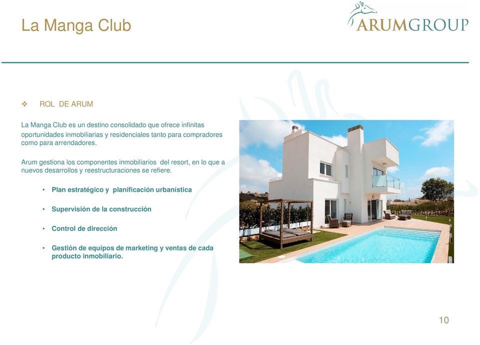 Arum gestiona los componentes inmobiliarios del resort, en lo que a nuevos desarrollos y reestructuraciones se