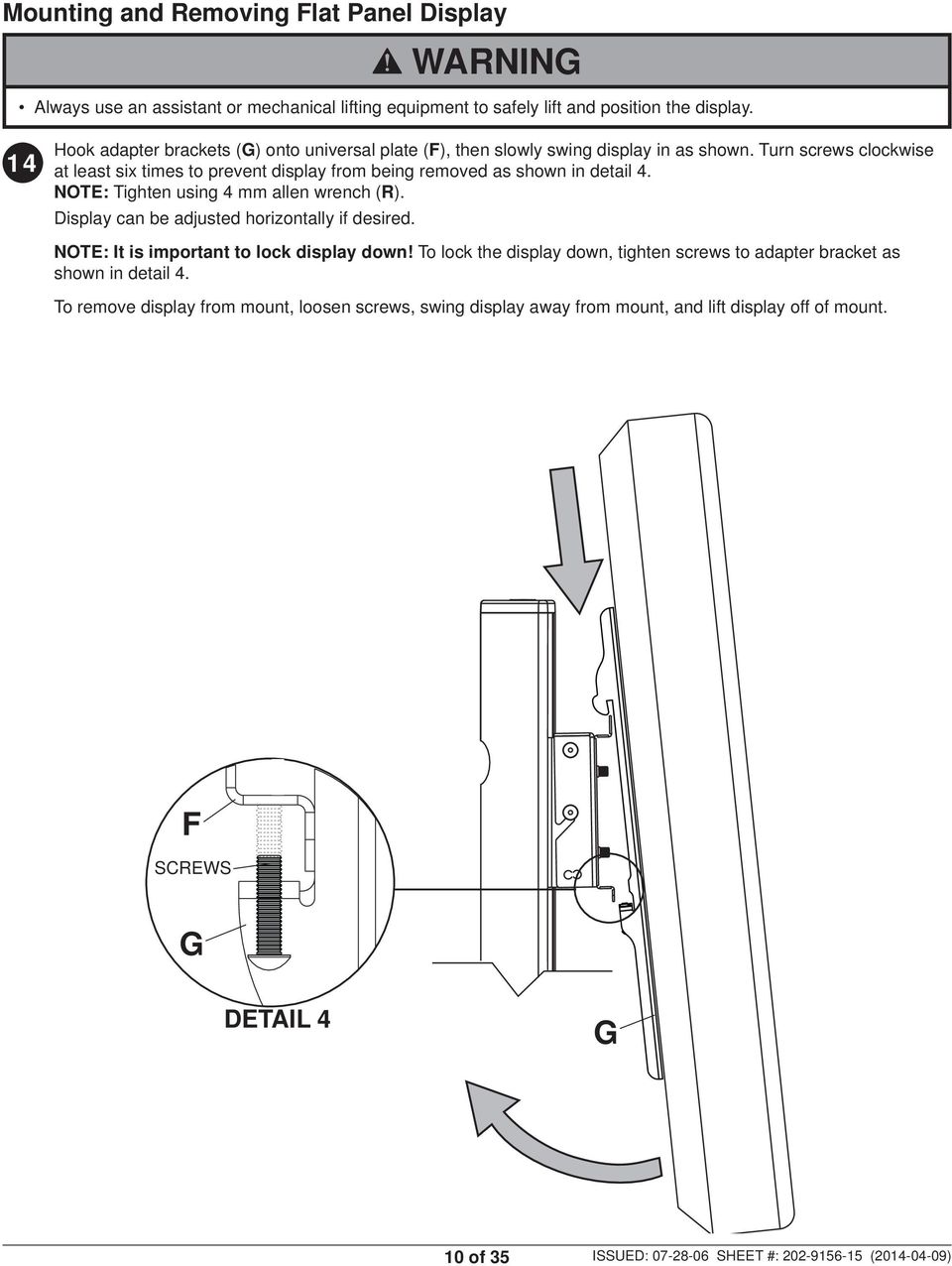 Turn screws clockwise at least six times to prevent display from being removed as shown in detail 4. OTE: Tighten using 4 mm allen wrench (R).