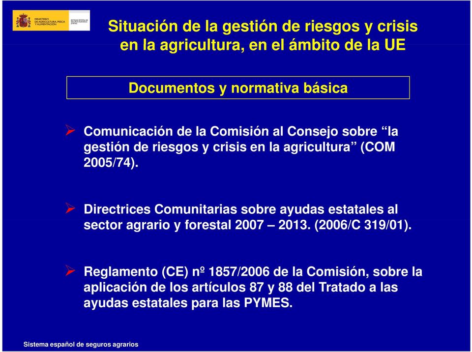 Directrices Comunitarias sobre ayudas estatales al sector agrario y forestal 2007 2013. (2006/C 319/01).