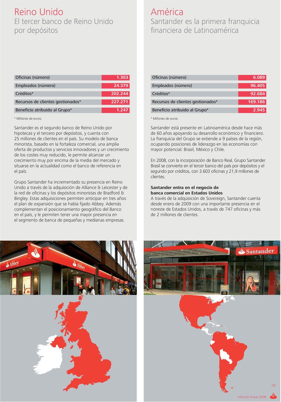Santander es el segundo banco de Reino Unido por hipotecas y el tercero por depósitos, y cuenta con 25 millones de clientes en el país.
