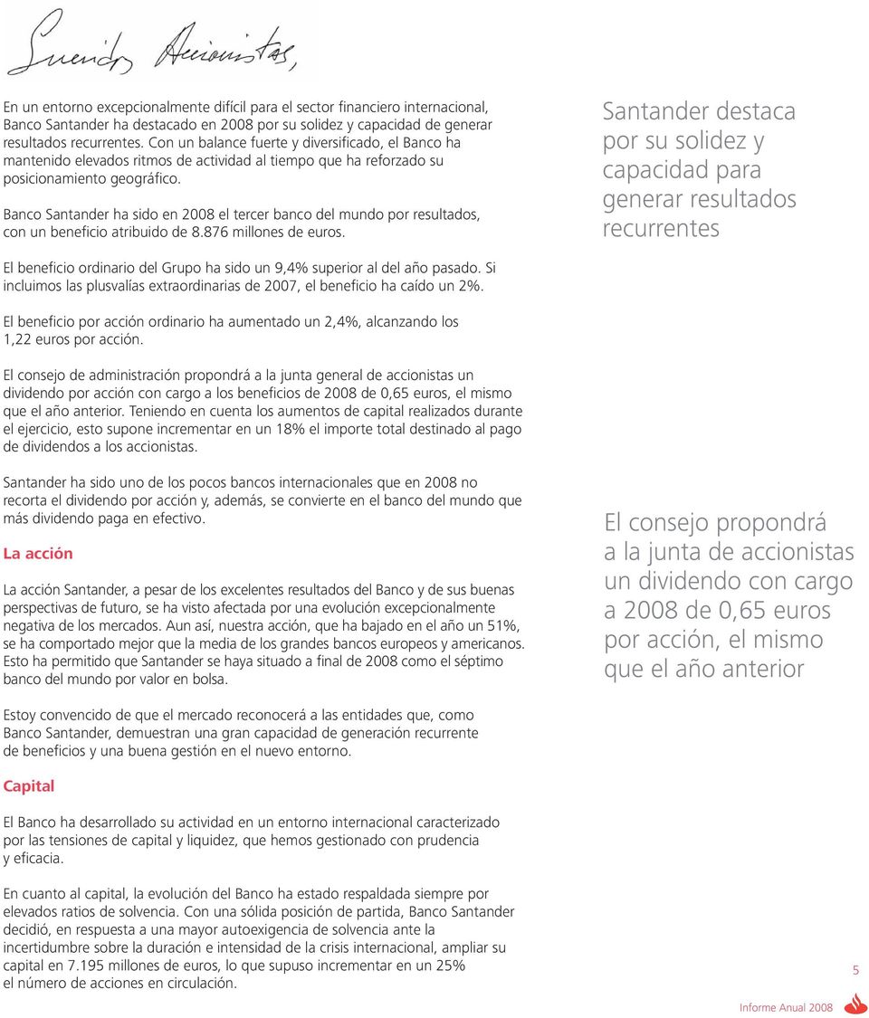 Banco Santander ha sido en 28 el tercer banco del mundo por resultados, con un beneficio atribuido de 8.876 millones de euros.