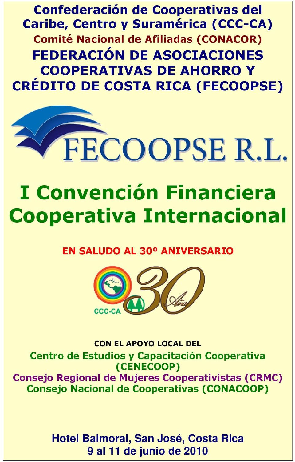 SALUDO AL 30º ANIVERSARIO CON EL APOYO LOCAL DEL Centro de Estudios y Capacitación Cooperativa (CENECOOP) Consejo Regional de