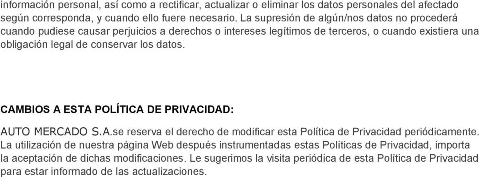 datos. CAMBIOS A ESTA POLÍTICA DE PRIVACIDAD: AUTO MERCADO S.A.se reserva el derecho de modificar esta Política de Privacidad periódicamente.