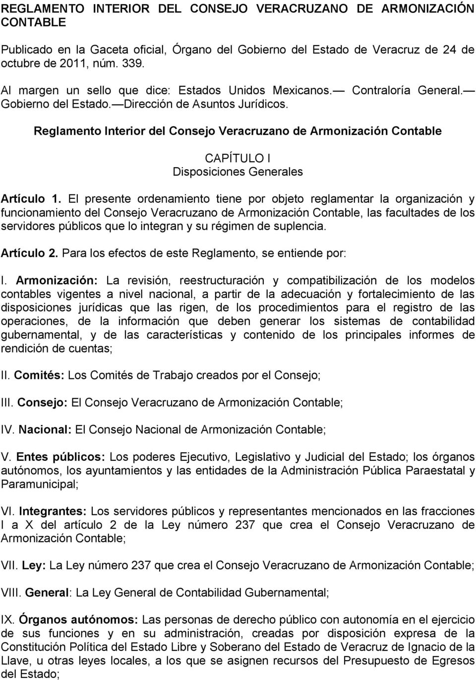 Reglamento Interior del Consejo Veracruzano de Armonización Contable CAPÍTULO I Disposiciones Generales Artículo 1.