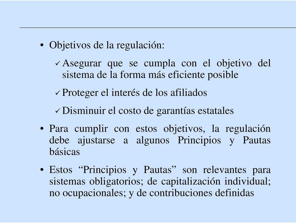objetivos, la regulación debe ajustarse a algunos Principios y Pautas básicas Estos Principios y Pautas son