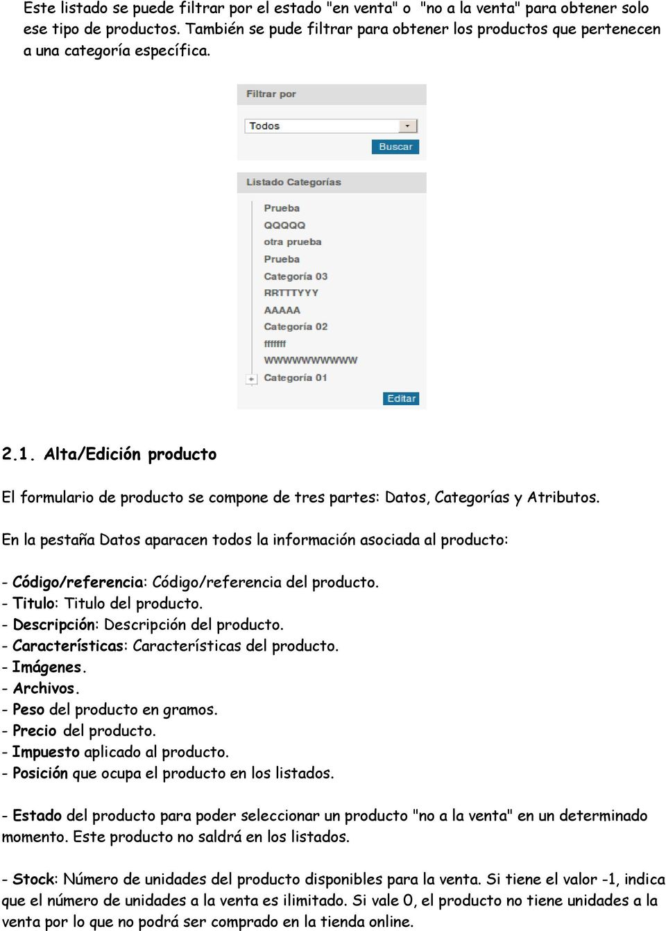 Alta/Edición producto El formulario de producto se compone de tres partes: Datos, Categorías y Atributos.