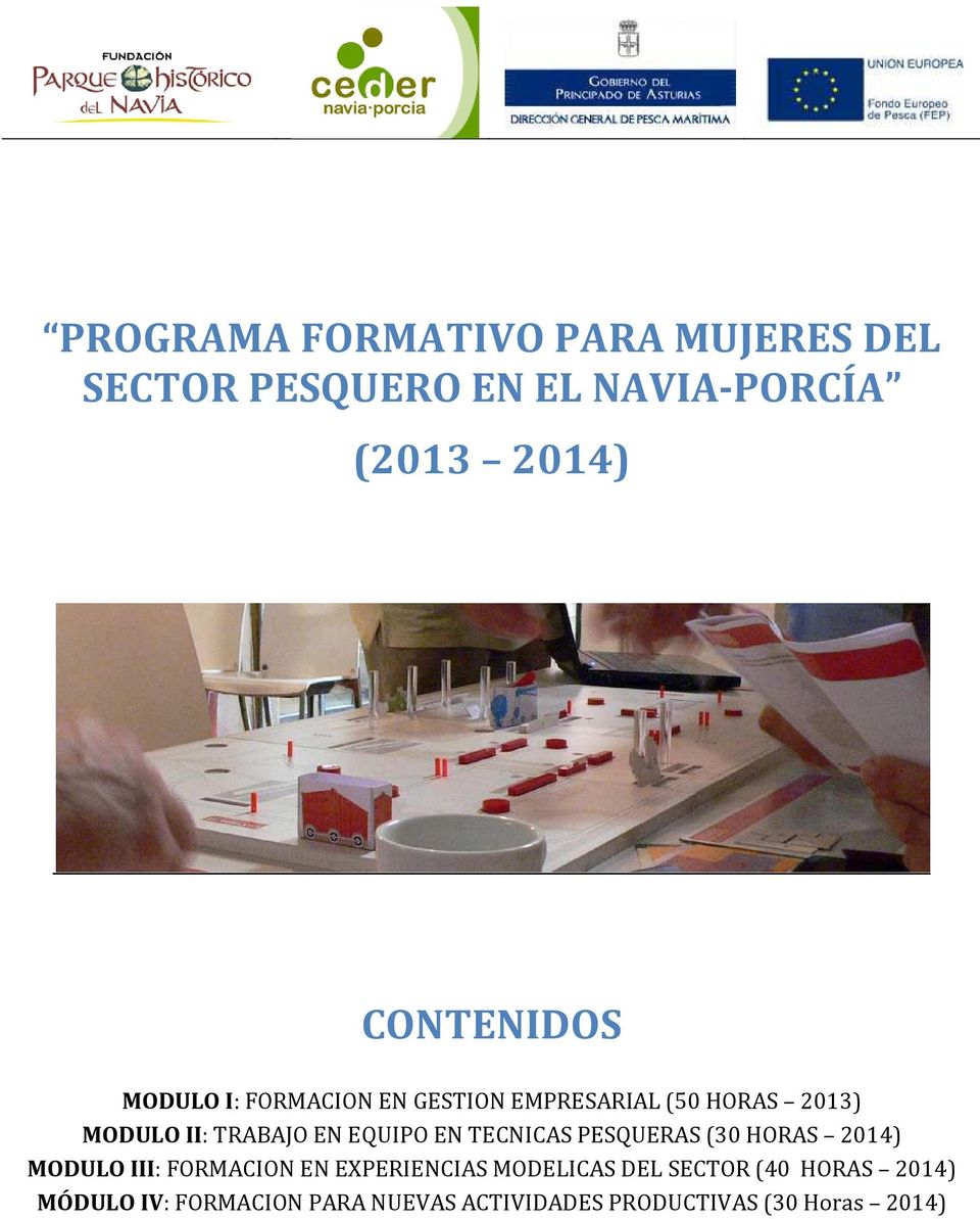 EQUIPO EN TECNICAS PESQUERAS (30 HORAS 2014) MODULO III: FORMACION EN EXPERIENCIAS