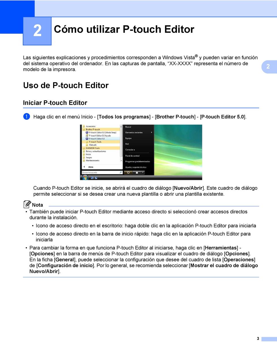 2 Uso de P-touch Editor 2 Iniciar P-touch Editor 2 a Haga clic en el menú Inicio - [Todos los programas] - [Brother P-touch] - [P-touch Editor 5.0].