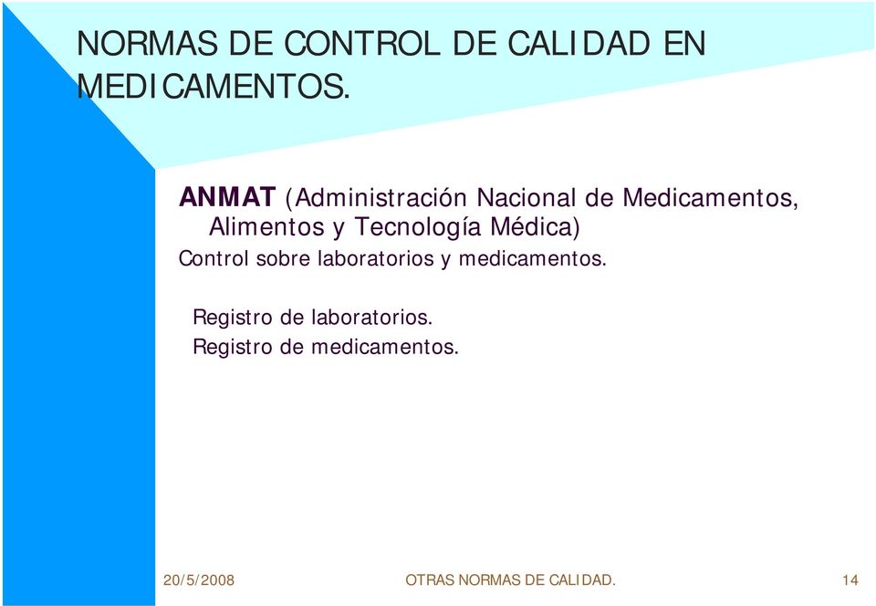 Tecnología Médica) Control sobre laboratorios y medicamentos.