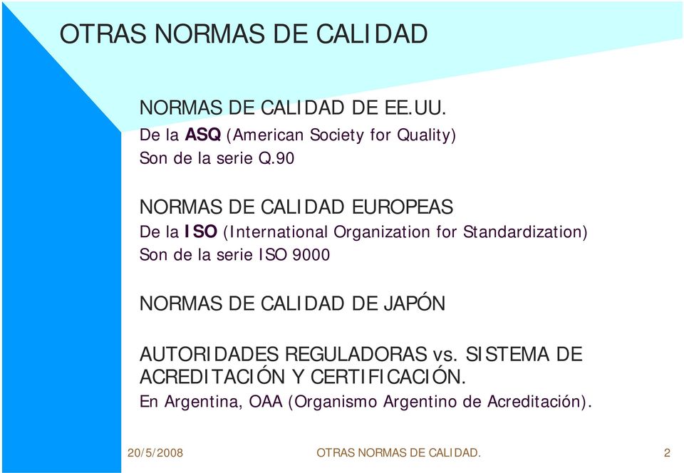 90 NORMAS DE CALIDAD EUROPEAS De la ISO (International Organization for Standardization) Son de la