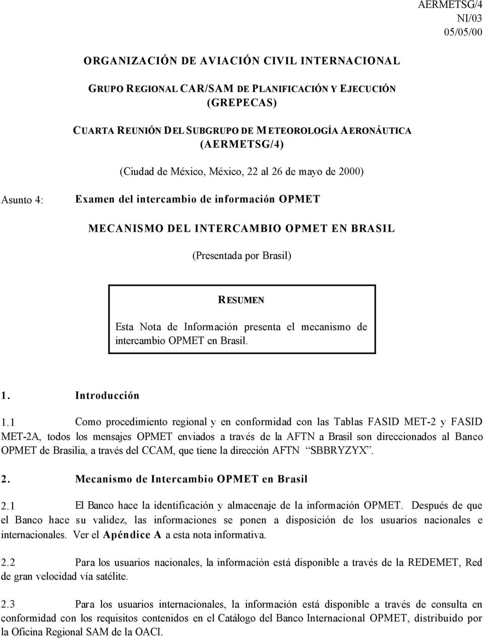 Información presenta el mecanismo de intercambio OPMET en Brasil. 1. Introducción 1.