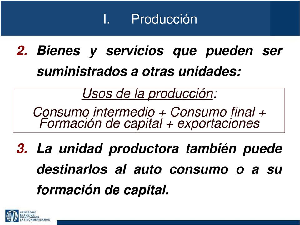Usos de la producción: Consumo intermedio + Consumo final +