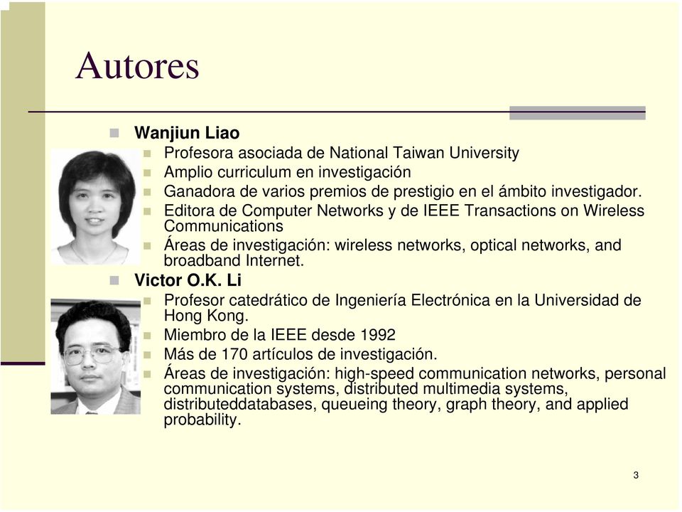 Li Profesor catedrático de Ingeniería Electrónica en la Universidad de Hong Kong. Miembro de la IEEE desde 1992 Más de 170 artículos de investigación.