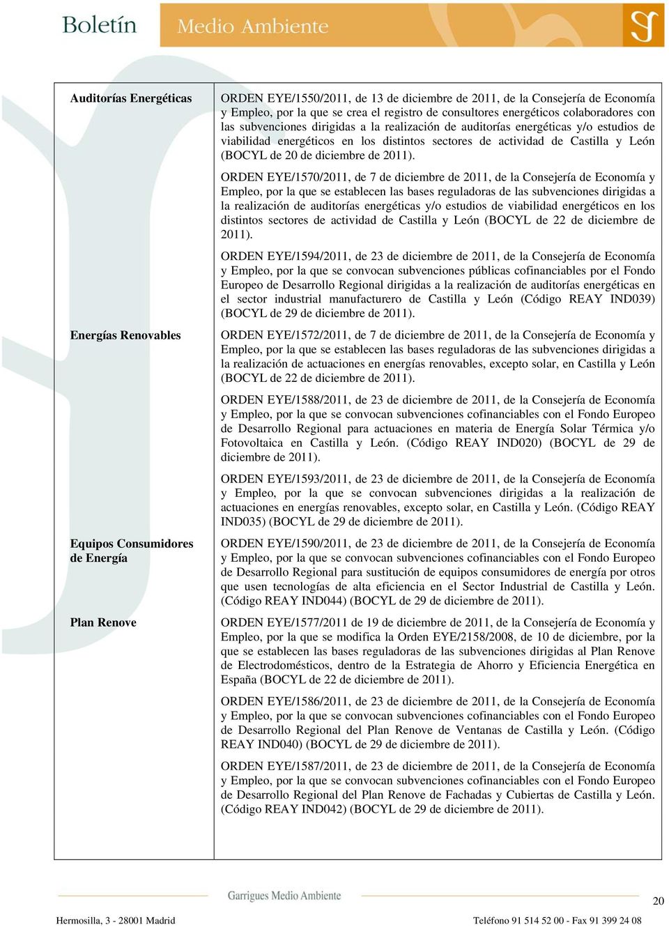 actividad de Castilla y León (BOCYL de 20 de ORDEN EYE/1570/2011, de 7 de diciembre de 2011, de la Consejería de Economía y Empleo, por la que se establecen las bases reguladoras de las subvenciones
