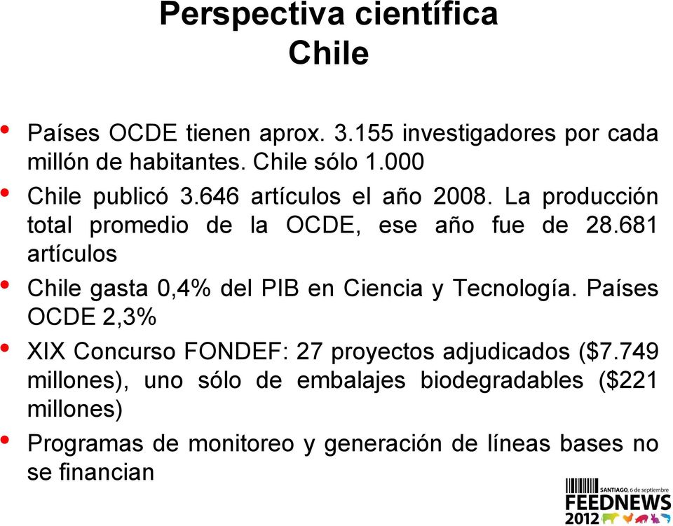 681 artículos Chile gasta 0,4% del PIB en Ciencia y Tecnología.