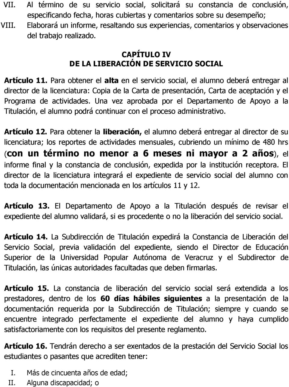 comentarios y observaciones del trabajo realizado. CAPÍTULO IV DE LA LIBERACIÓN DE SERVICIO SOCIAL Artículo 11.