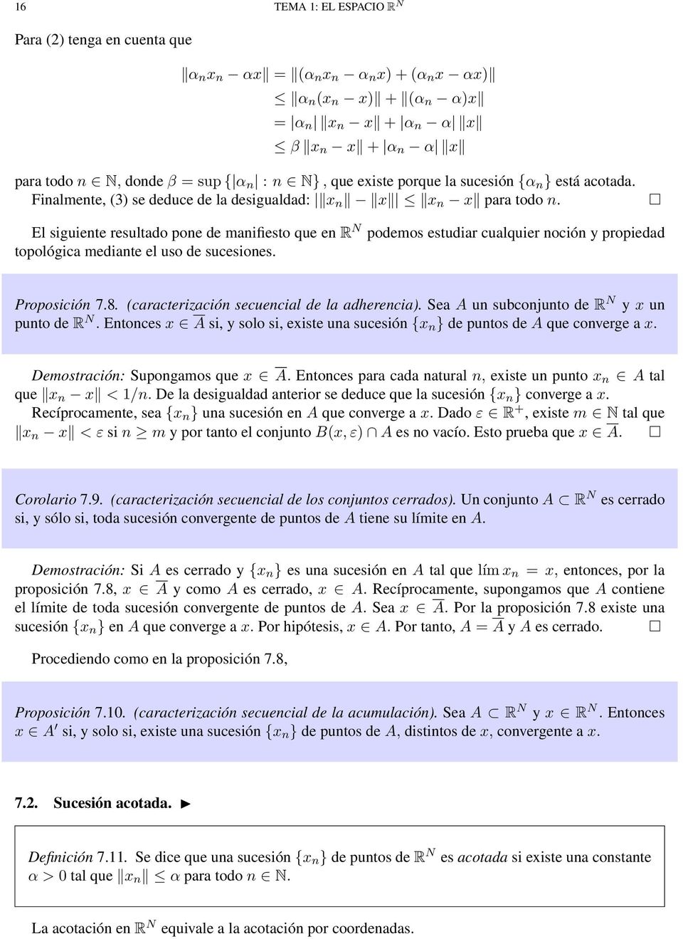 El siguiente resultado pone de manifiesto que en R N podemos estudiar cualquier noción y propiedad topológica mediante el uso de sucesiones. Proposición 7.8.