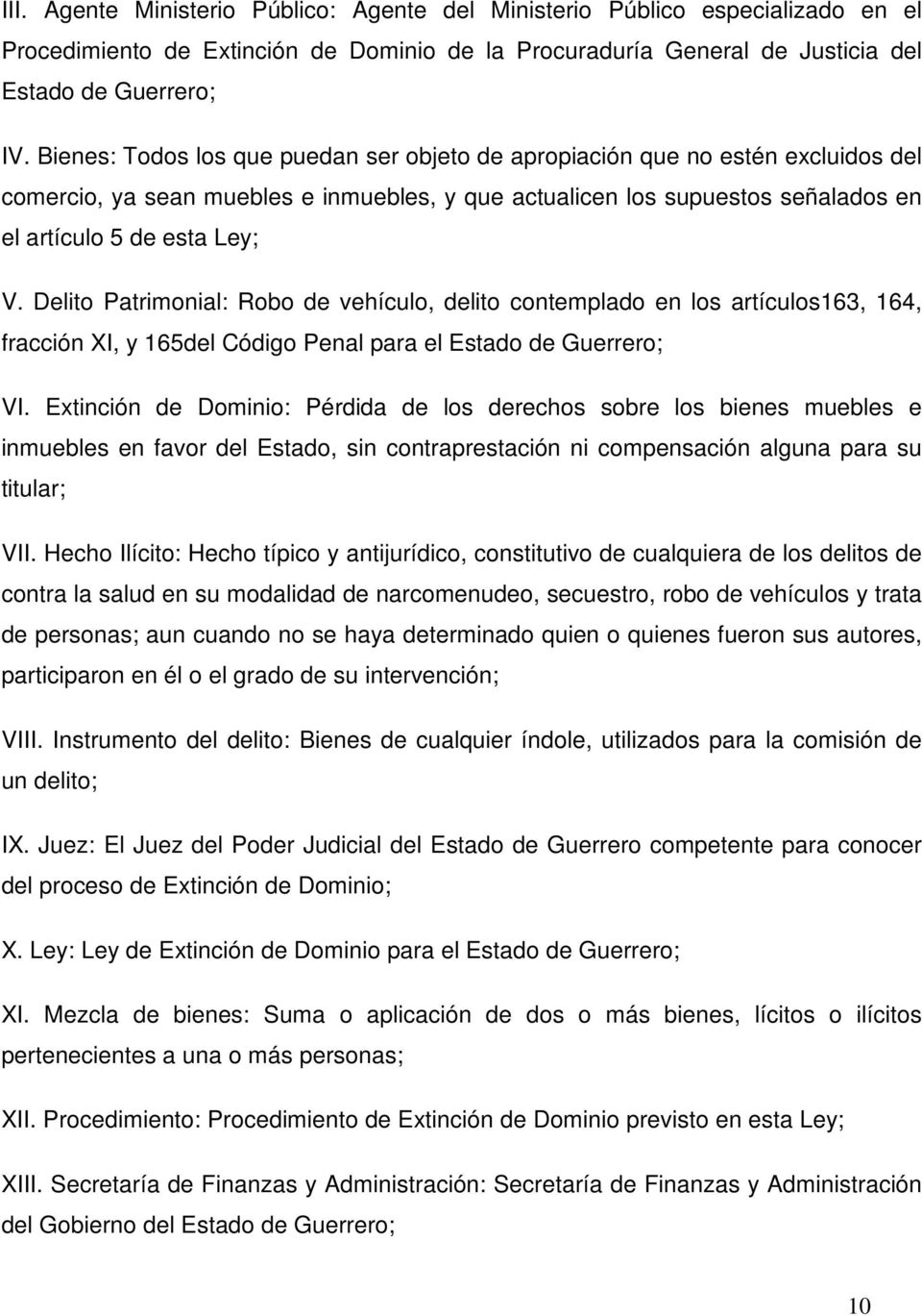Delito Patrimonial: Robo de vehículo, delito contemplado en los artículos163, 164, fracción XI, y 165del Código Penal para el Estado de Guerrero; VI.